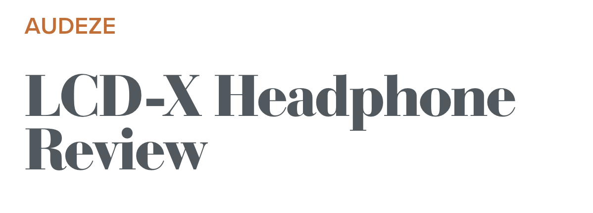 Audeze LCD-X Review; Audio Advice