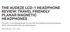 Magnetic Magazine reviews the Audeze LCD-1 Headphone!
